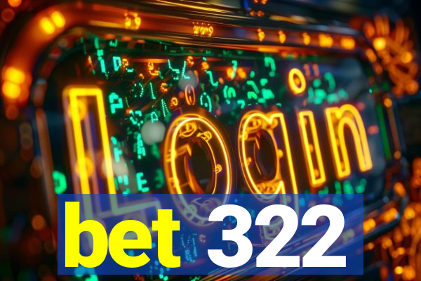 bet 322