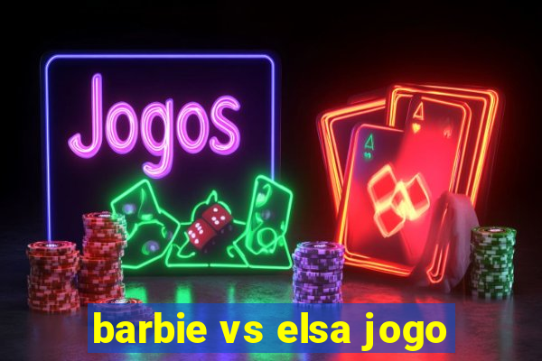 barbie vs elsa jogo