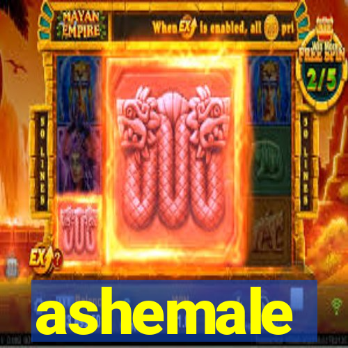 ashemale