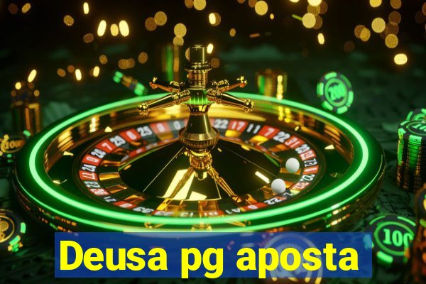 Deusa pg aposta