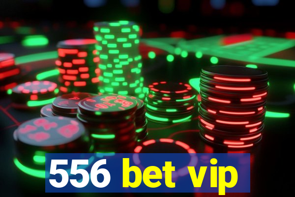 556 bet vip