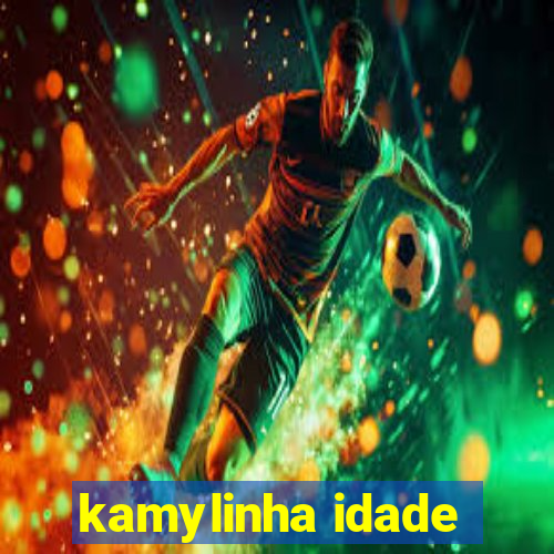 kamylinha idade