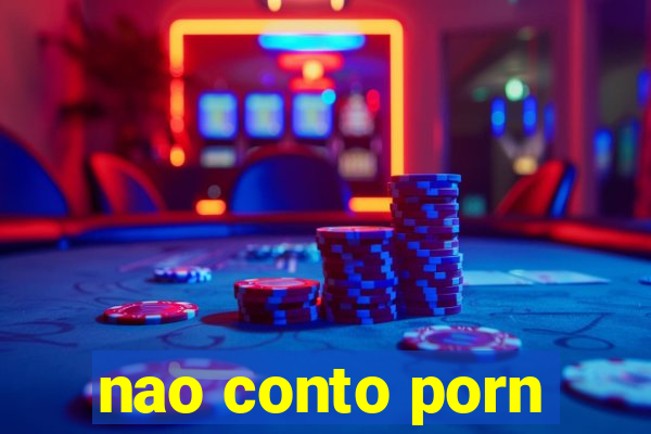 nao conto porn