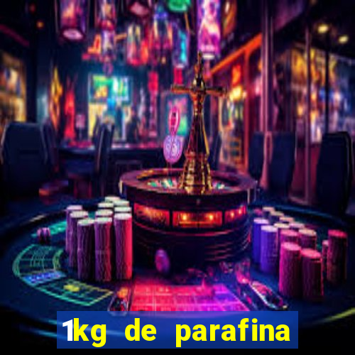 1kg de parafina rende quantos ml