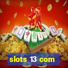 slots 13 com