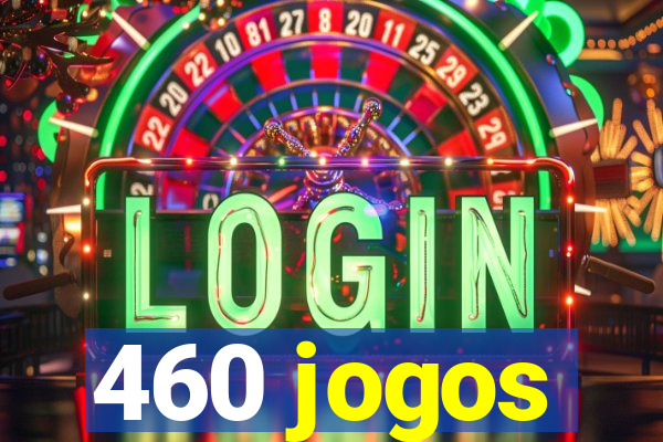 460 jogos