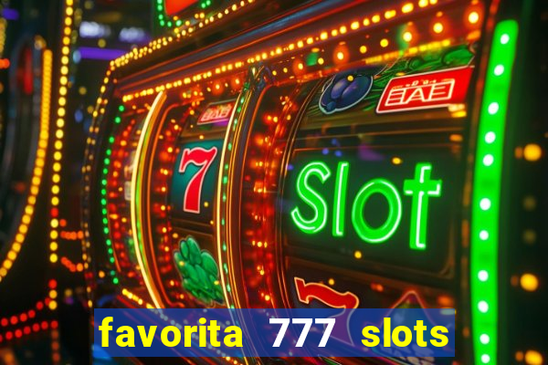 favorita 777 slots é confiável