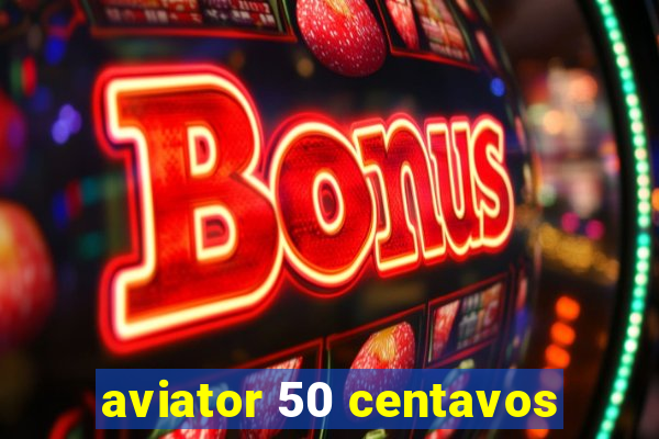 aviator 50 centavos