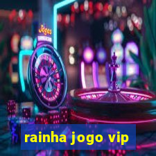 rainha jogo vip