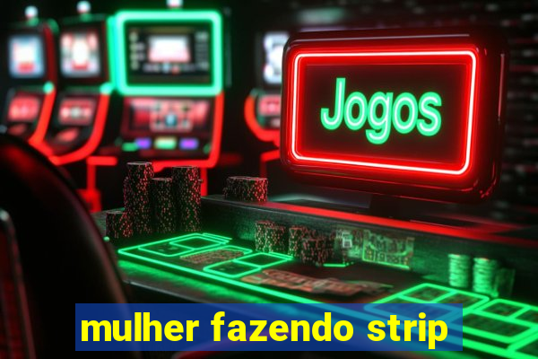 mulher fazendo strip