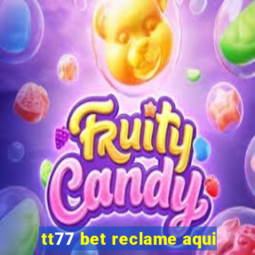 tt77 bet reclame aqui