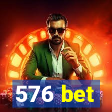 576 bet