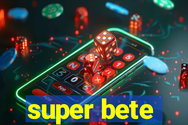 super bete