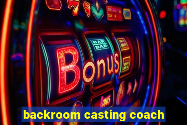 backroom casting coach