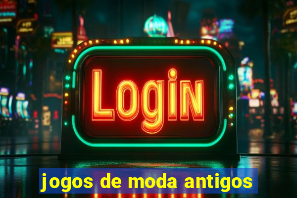 jogos de moda antigos