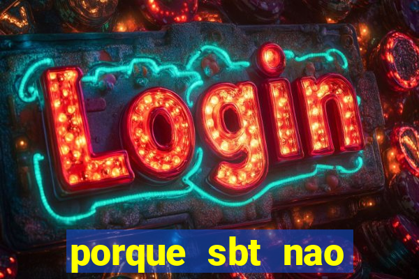 porque sbt nao pega na tv digital