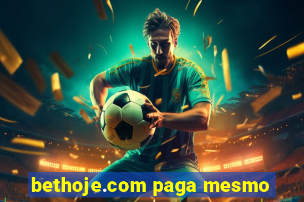 bethoje.com paga mesmo