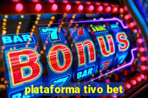 plataforma tivo bet