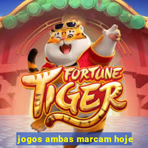 jogos ambas marcam hoje