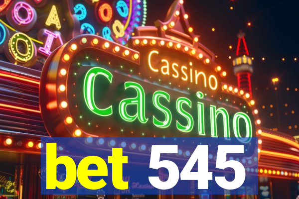 bet 545