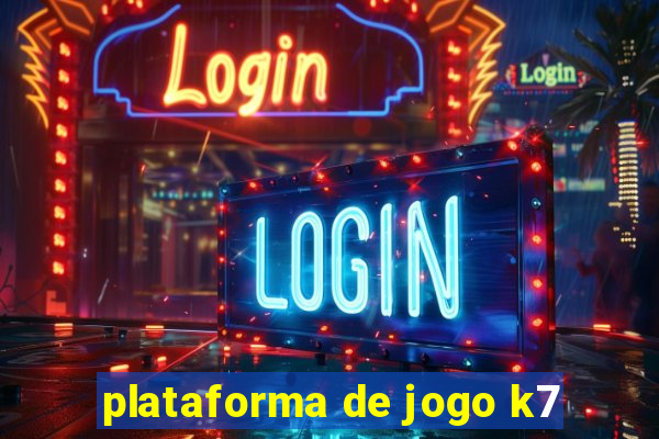 plataforma de jogo k7