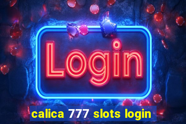 calica 777 slots login