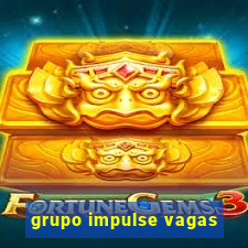 grupo impulse vagas