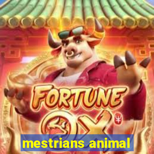 mestrians animal