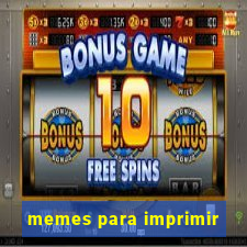 memes para imprimir