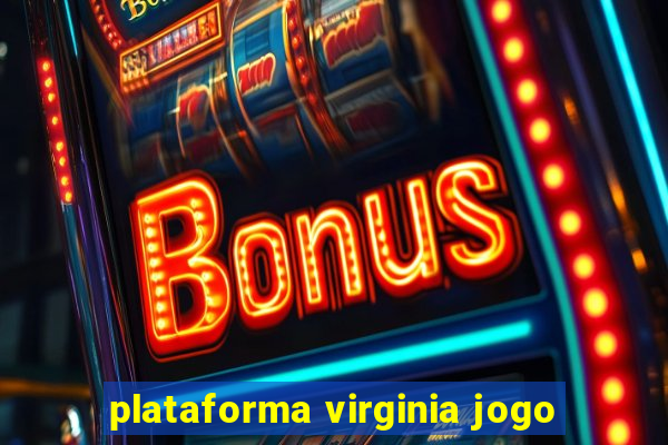 plataforma virginia jogo