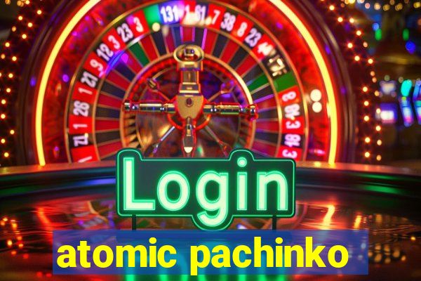 atomic pachinko