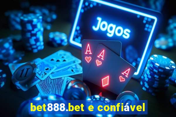 bet888.bet e confiável