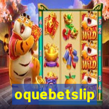 oquebetslip