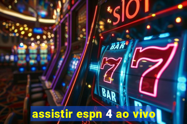 assistir espn 4 ao vivo