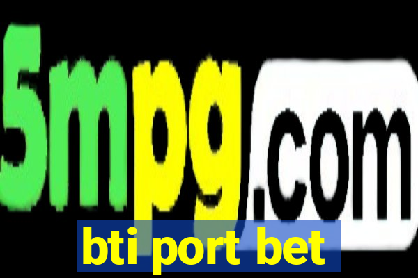 bti port bet