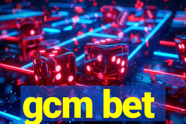 gcm bet