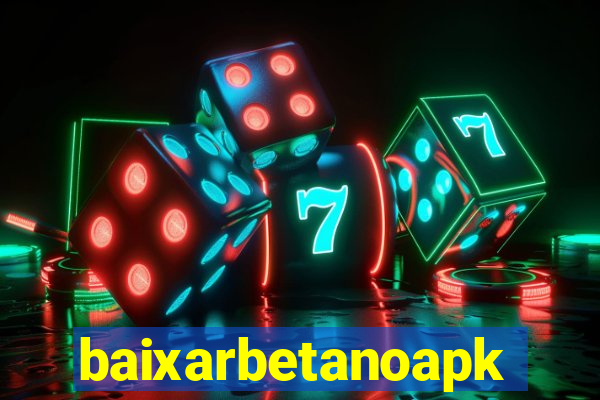 baixarbetanoapk