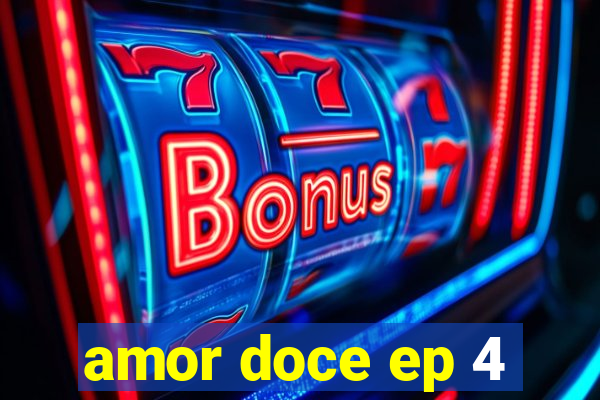 amor doce ep 4