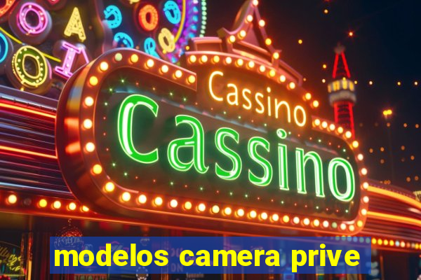 modelos camera prive