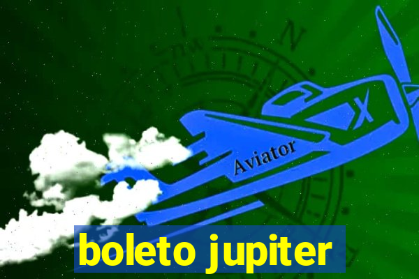 boleto jupiter