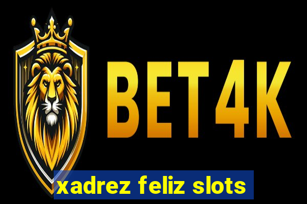 xadrez feliz slots