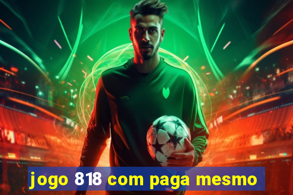 jogo 818 com paga mesmo