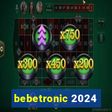 bebetronic 2024