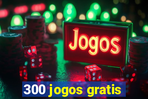 300 jogos gratis