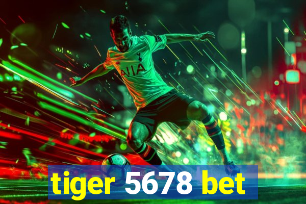 tiger 5678 bet