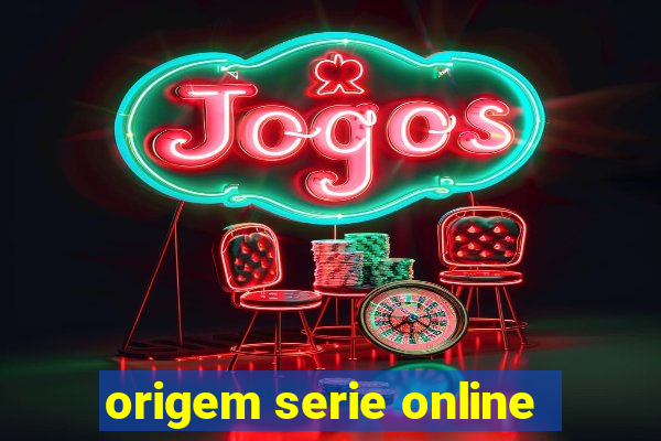 origem serie online