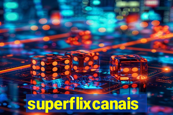 superflixcanais