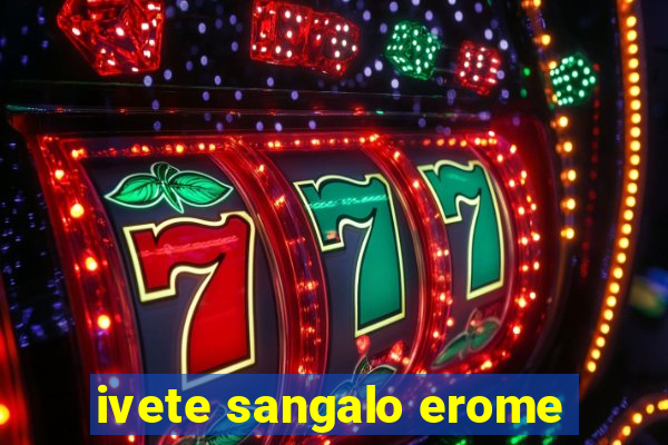 ivete sangalo erome