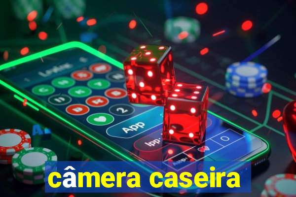 câmera caseira