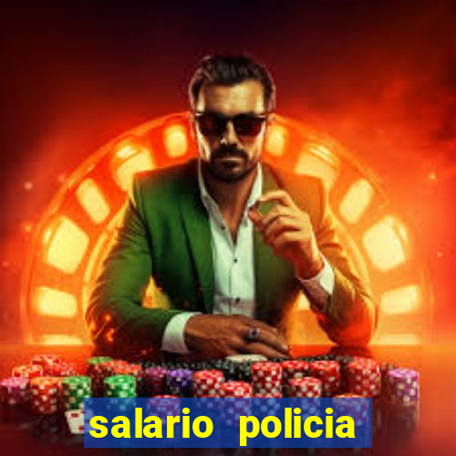 salario policia civil ba